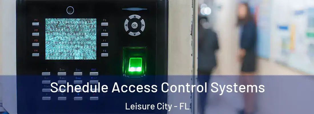 Schedule Access Control Systems Leisure City - FL